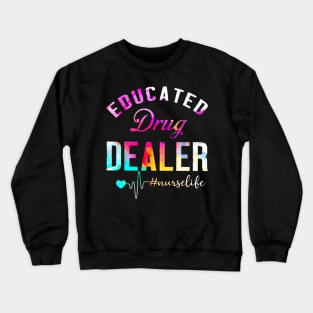 Educated drug dealer Gift for Love Nurselife Heartbeats Nursing RN Crewneck Sweatshirt